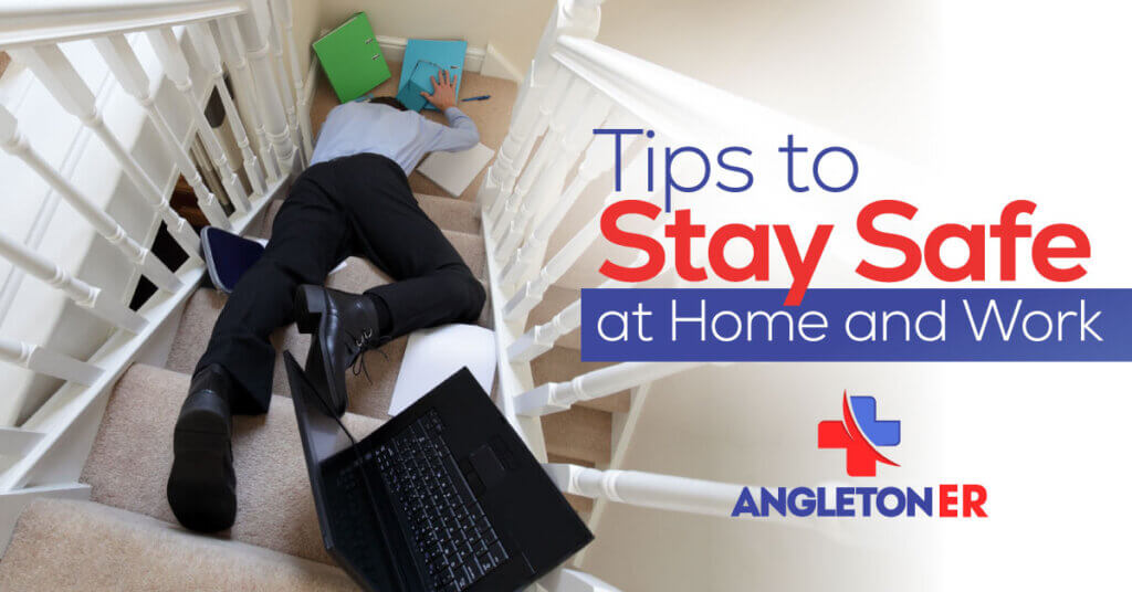 Tips to Stay Safe at Home and Work 74 Tips to Stay Safe at Home and Work Angleton ER Texas Emergency Room