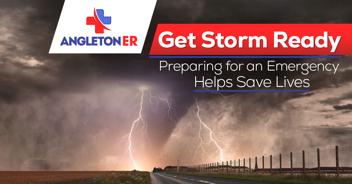 Get Storm Ready, Preparing Can Save Lives Angleton ER 24/7