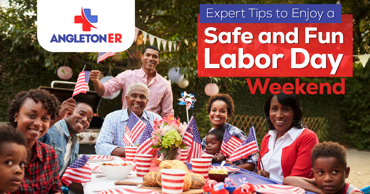 Labor Day Safety Tips Angleton Emergency Room Open 24 HRS No Wait