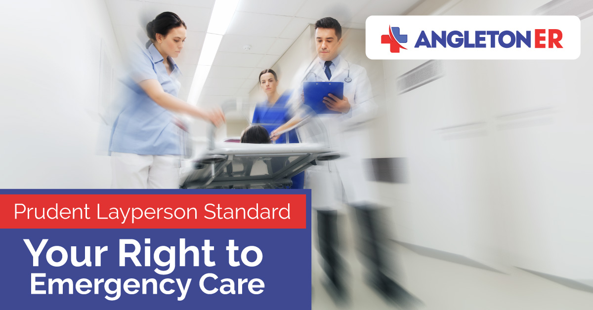 Prudent Layperson Standard Your Right to Emergency Care Angleton ER