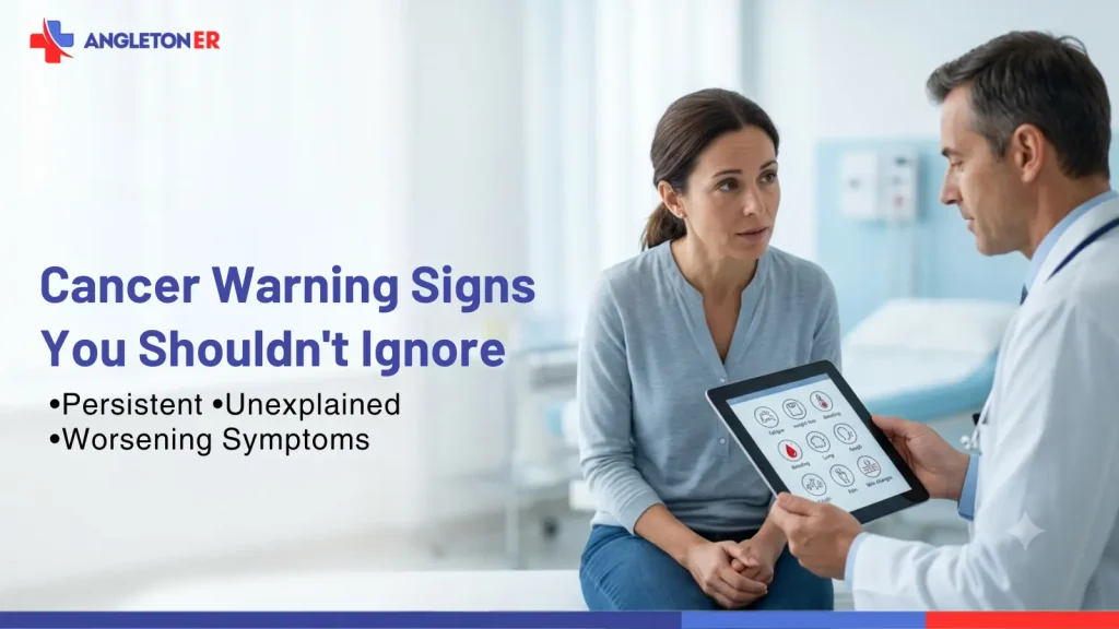 Cancer Warning Signs That Should Not Be Ignored: When to Seek Medical Care 1 Doctor discusses persistent and unexplained cancer warning signs with a patient at Angleton ER.